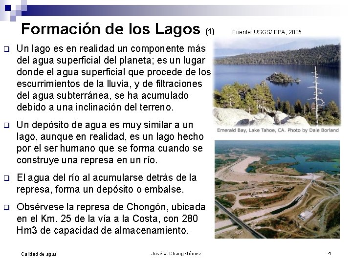 Formación de los Lagos (1) q Un lago es en realidad un componente más
