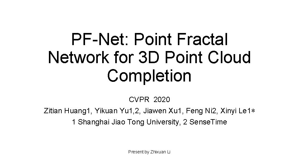 PF-Net: Point Fractal Network for 3 D Point Cloud Completion CVPR 2020 Zitian Huang