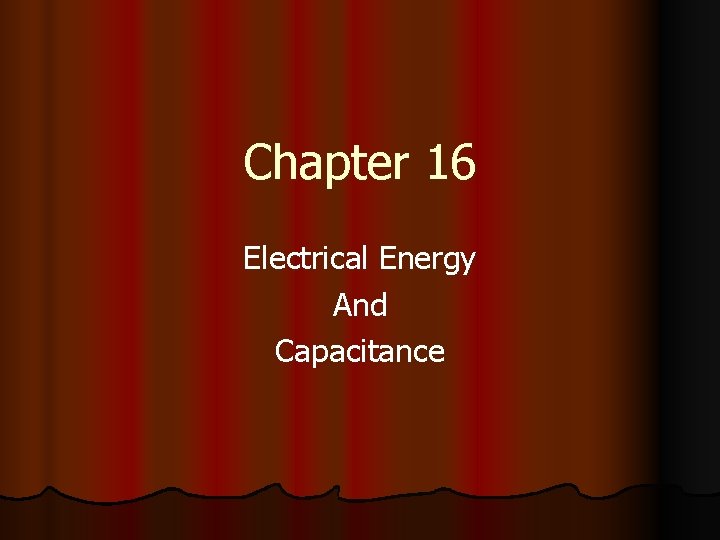 Chapter 16 Electrical Energy And Capacitance 