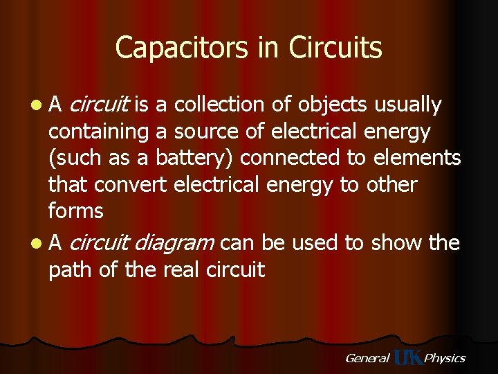 Capacitors in Circuits l. A circuit is a collection of objects usually containing a