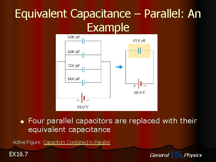 Equivalent Capacitance – Parallel: An Example u Four parallel capacitors are replaced with their