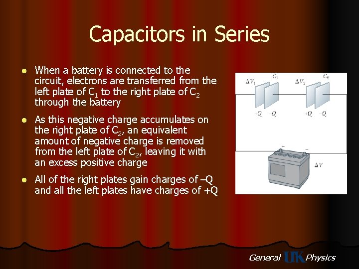 Capacitors in Series l When a battery is connected to the circuit, electrons are