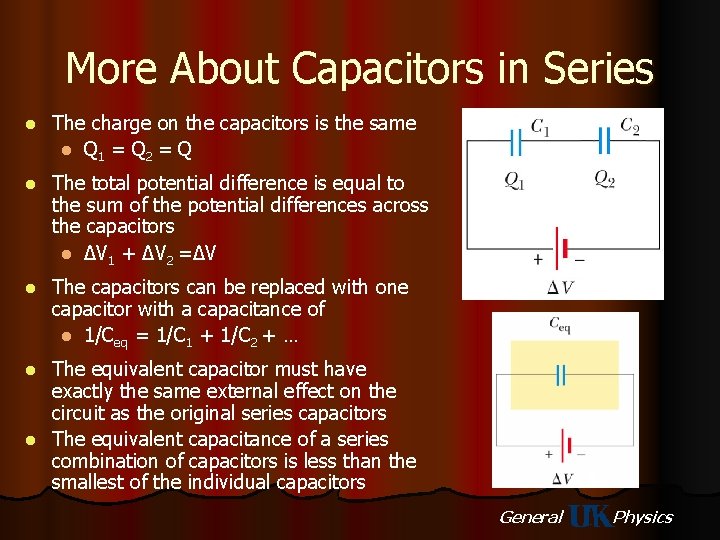 More About Capacitors in Series l The charge on the capacitors is the same