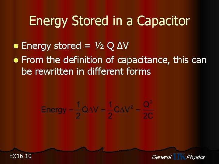 Energy Stored in a Capacitor l Energy stored = ½ Q ΔV l From