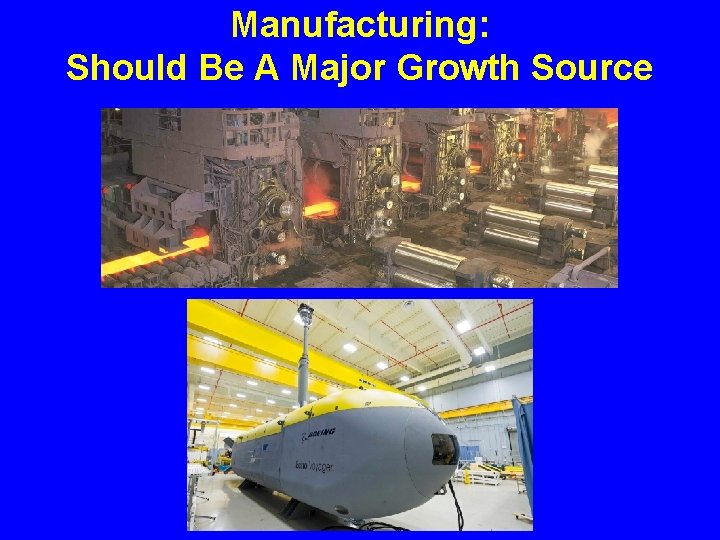 Manufacturing: Should Be A Major Growth Source 