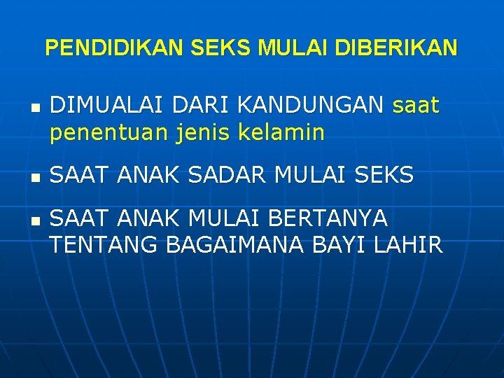 PENDIDIKAN SEKS MULAI DIBERIKAN n n n DIMUALAI DARI KANDUNGAN saat penentuan jenis kelamin