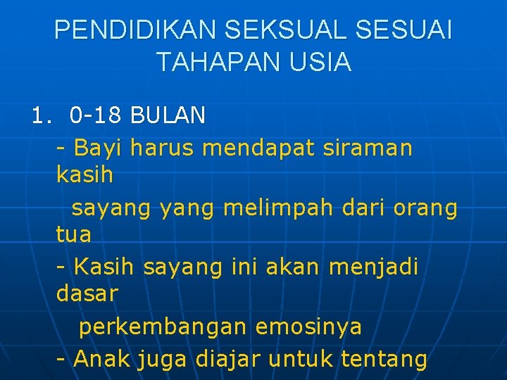 PENDIDIKAN SEKSUAL SESUAI TAHAPAN USIA 1. 0 -18 BULAN - Bayi harus mendapat siraman