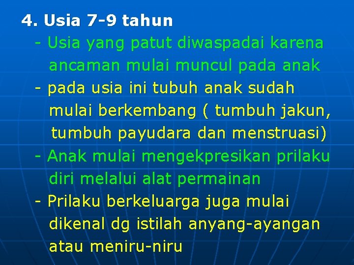 4. Usia 7 -9 tahun - Usia yang patut diwaspadai karena ancaman mulai muncul