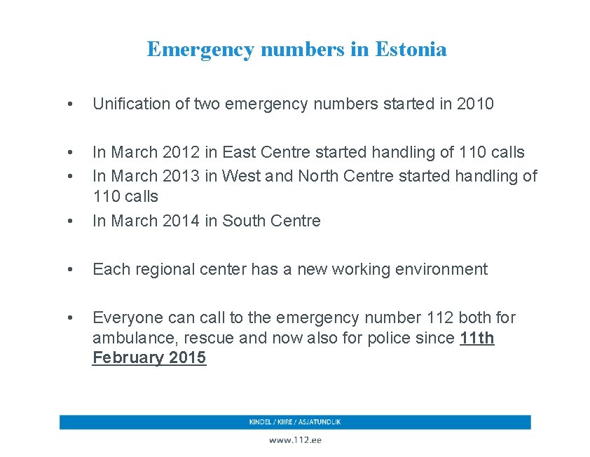 Emergency numbers in Estonia • Unification of two emergency numbers started in 2010 •