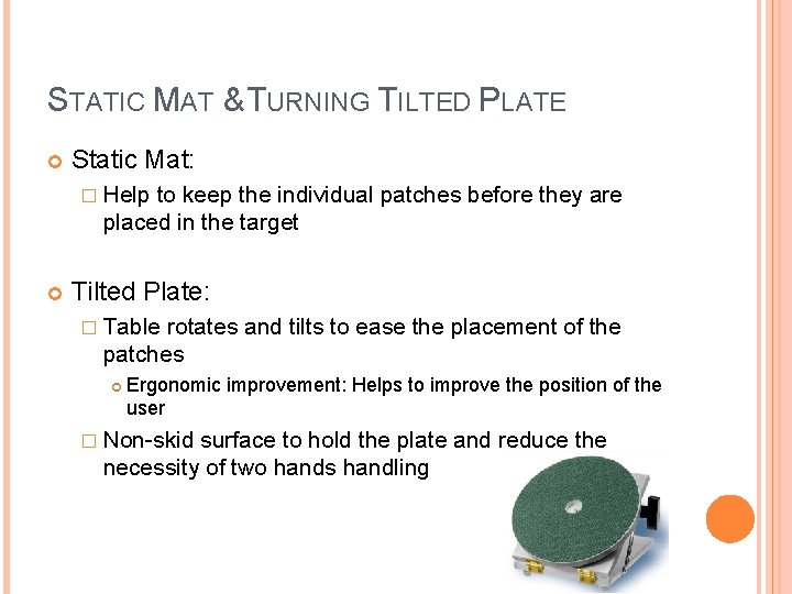 STATIC MAT & TURNING TILTED PLATE Static Mat: � Help to keep the individual