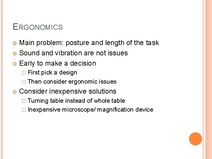 ERGONOMICS Main problem: posture and length of the task Sound and vibration are not