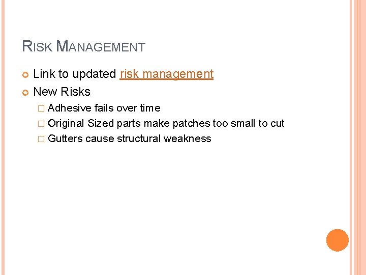 RISK MANAGEMENT Link to updated risk management New Risks � Adhesive fails over time