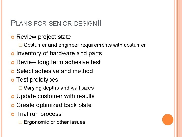 PLANS FOR SENIOR DESIGN II Review project state � Costumer and engineer requirements with