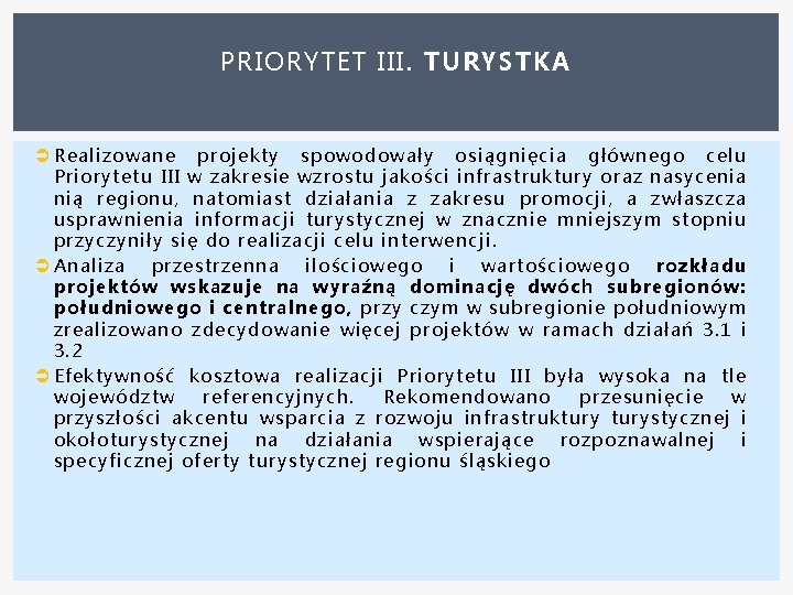 PRIORYTET III. TURYSTKA Realizowane projekty spowodowały osiągnięcia głównego celu Priorytetu III w zakresie wzrostu