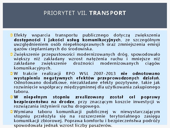 PRIORYTET VII. TRANSPORT Efekty wsparcia transportu publicznego dotyczą zwiększenia dostępności i jakości usług komunikacyjnych