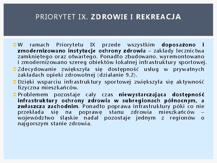 PRIORYTET IX. ZDROWIE I REKREA CJA W ramach Priorytetu IX przede wszystkim doposażono i