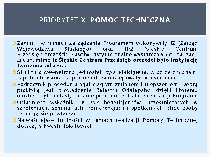 PRIORYTET X. POMOC TECHNICZNA Zadania w ramach zarządzania Programem wykonywały IZ (Zarząd Województwa Śląskiego)