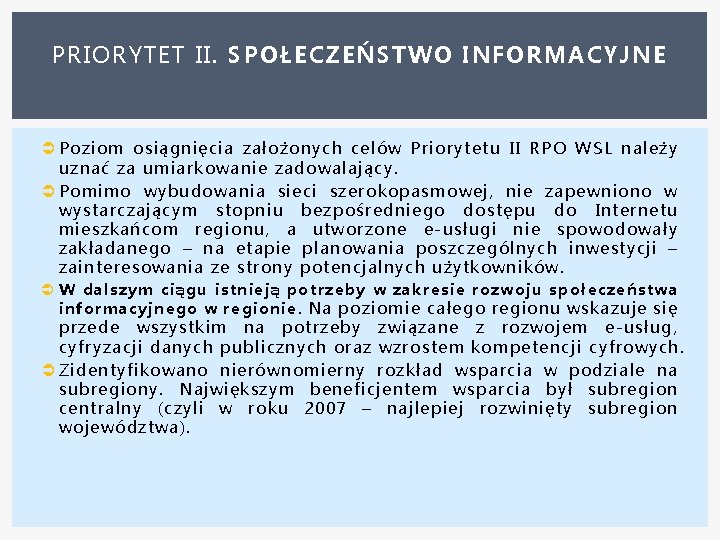 PRIORYTET II. SPOŁECZEŃSTWO INFORMACYJNE Poziom osiągnięcia założonych celów Priorytetu II RPO WSL należy uznać