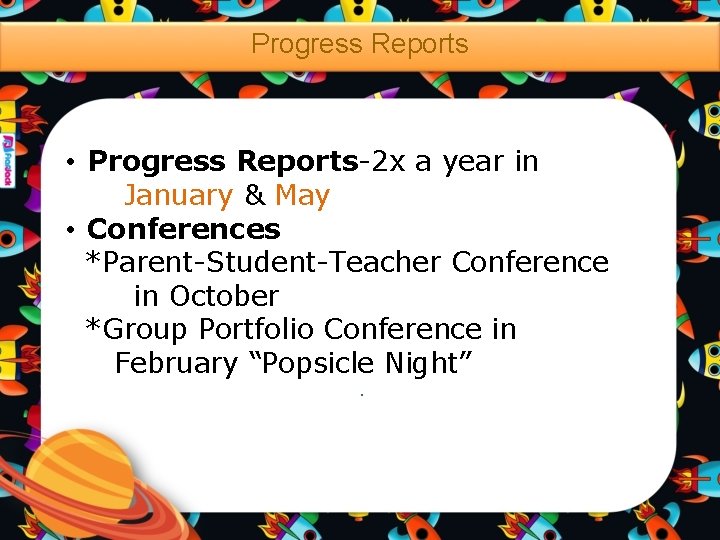 Progress Reports • Progress Reports-2 x a year in January & May • Conferences