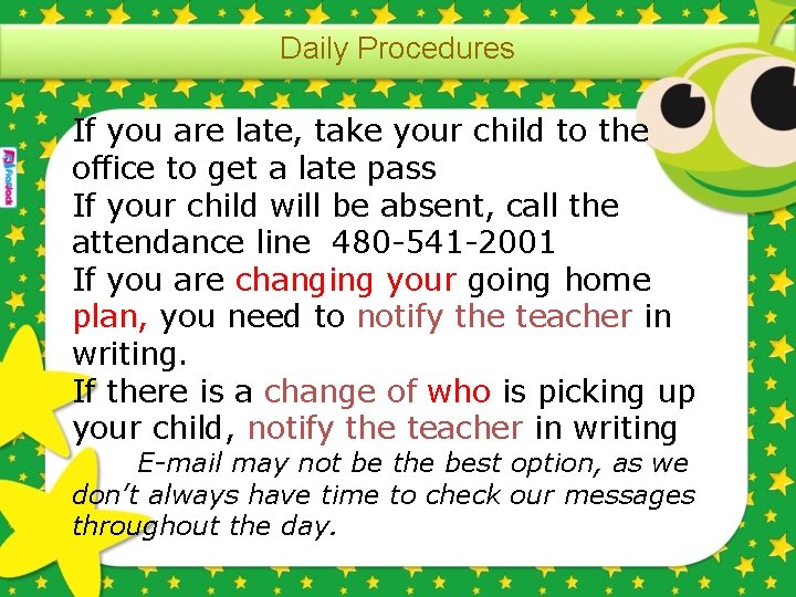 Daily Procedures If you are late, take your child to the office to get