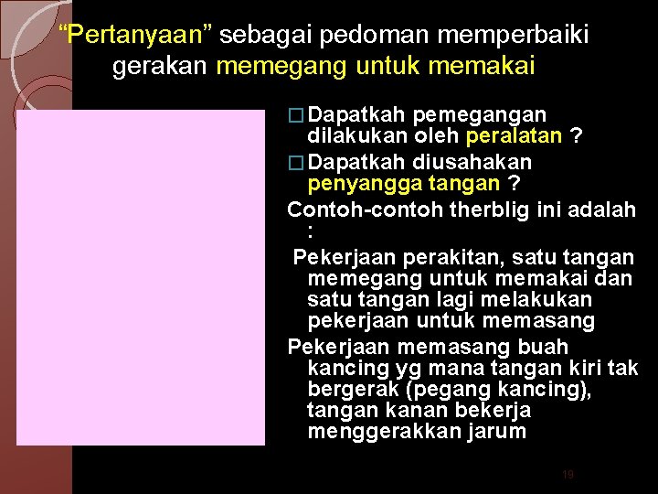 “Pertanyaan” sebagai pedoman memperbaiki gerakan memegang untuk memakai � Dapatkah pemegangan dilakukan oleh peralatan