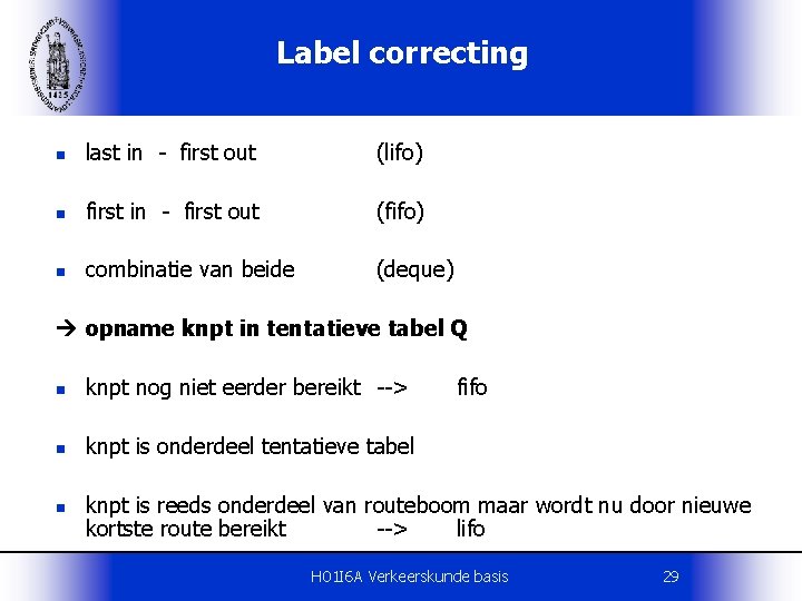 Label correcting n last in - first out (lifo) n first in - first