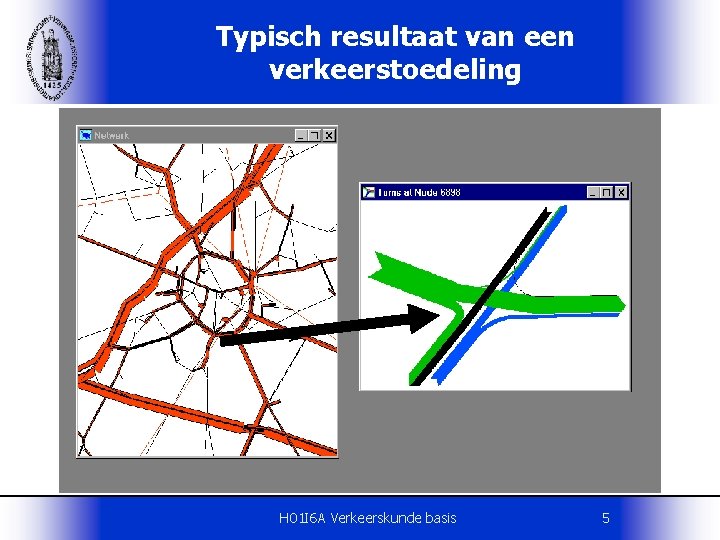 Typisch resultaat van een verkeerstoedeling H 01 I 6 A Verkeerskunde basis 5 