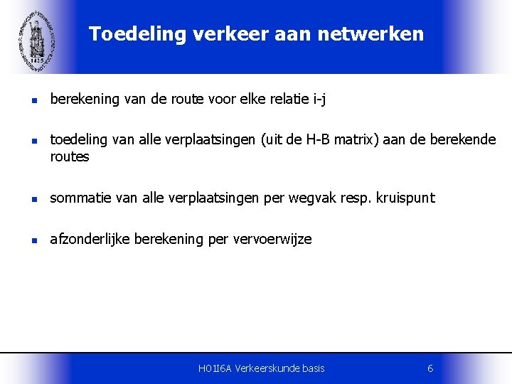 Toedeling verkeer aan netwerken n n berekening van de route voor elke relatie i-j