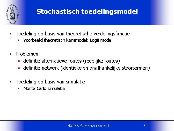 Stochastisch toedelingsmodel § Toedeling op basis van theoretische verdelingsfunctie § Voorbeeld theoretisch kansmodel: Logit