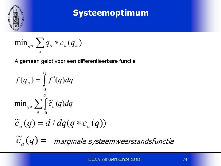 Systeemoptimum Algemeen geldt voor een differentieerbare functie marginale systeemweerstandsfunctie H 01 I 6 A