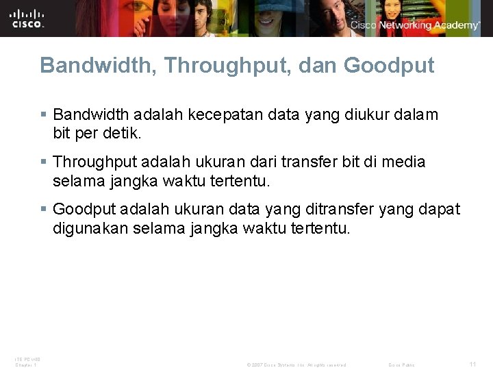 Bandwidth, Throughput, dan Goodput § Bandwidth adalah kecepatan data yang diukur dalam bit per