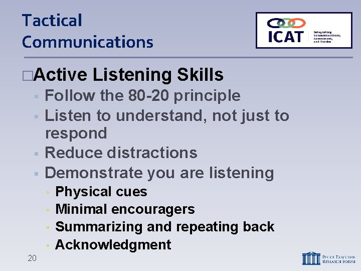 Tactical Communications �Active Follow the 80 -20 principle Listen to understand, not just to