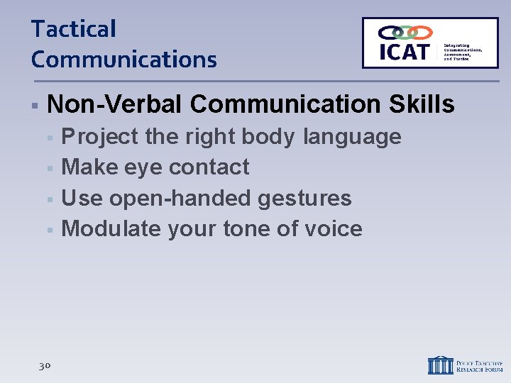 Tactical Communications Non-Verbal Communication Skills 30 Project the right body language Make eye contact