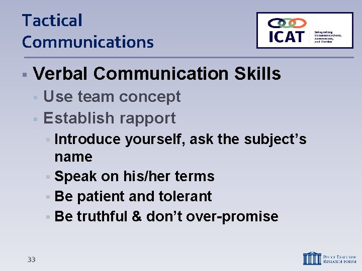 Tactical Communications Verbal Communication Skills Use team concept Establish rapport Introduce yourself, ask the