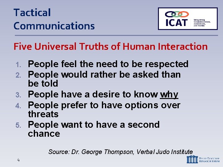 Tactical Communications Five Universal Truths of Human Interaction People feel the need to be