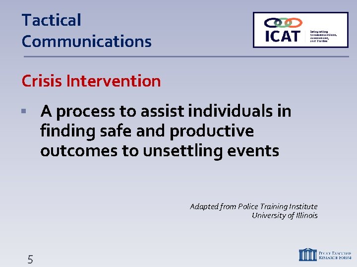 Tactical Communications Crisis Intervention A process to assist individuals in finding safe and productive