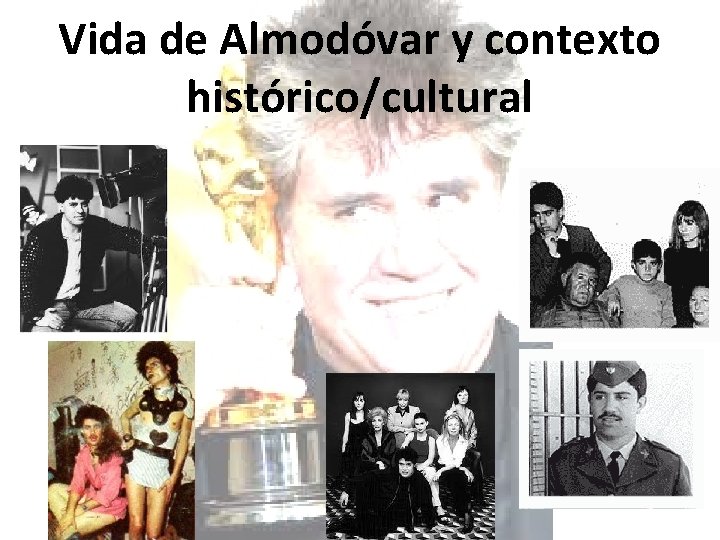 Vida de Almodóvar y contexto histórico/cultural 