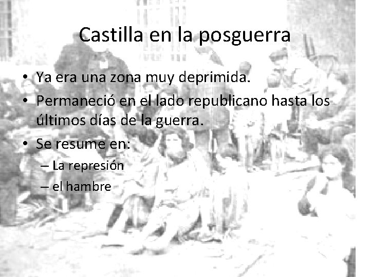 Castilla en la posguerra • Ya era una zona muy deprimida. • Permaneció en