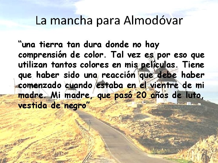 La mancha para Almodóvar “una tierra tan dura donde no hay comprensión de color.