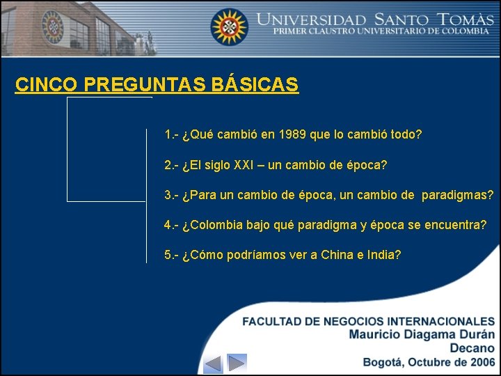 CINCO PREGUNTAS BÁSICAS 1. - ¿Qué cambió en 1989 que lo cambió todo? 2.