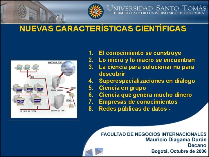 NUEVAS CARACTERÍSTICAS CIENTÍFICAS 1. El conocimiento se construye 2. Lo micro y lo macro