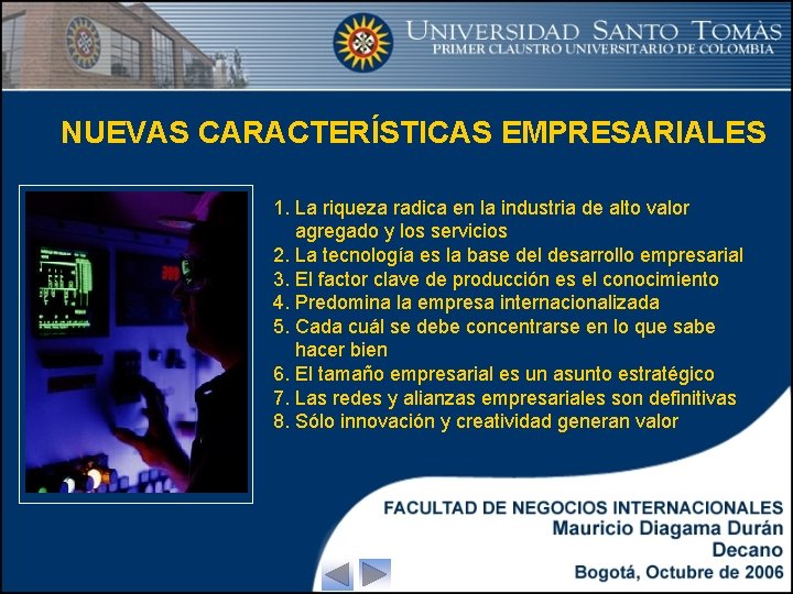 NUEVAS CARACTERÍSTICAS EMPRESARIALES 1. La riqueza radica en la industria de alto valor agregado