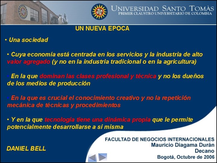 UN NUEVA EPOCA • Una sociedad • Cuya economía está centrada en los servicios