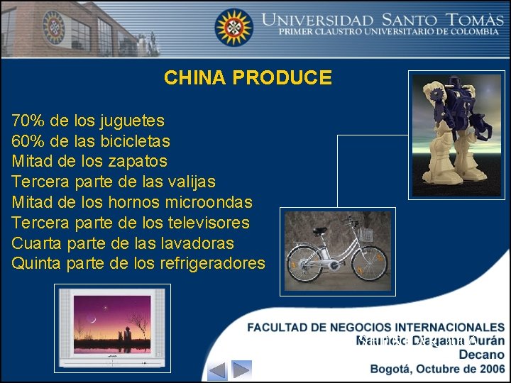 CHINA PRODUCE 70% de los juguetes 60% de las bicicletas Mitad de los zapatos
