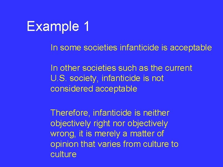 Example 1 In some societies infanticide is acceptable In other societies such as the