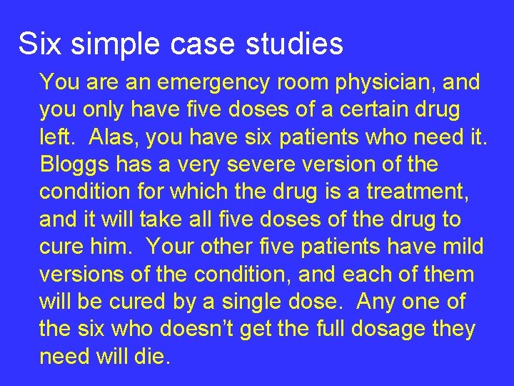 Six simple case studies You are an emergency room physician, and you only have