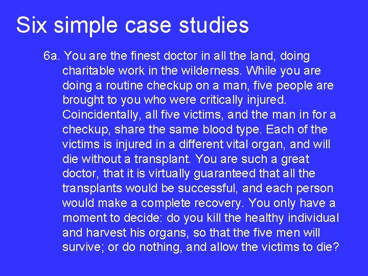 Six simple case studies 6 a. You are the finest doctor in all the