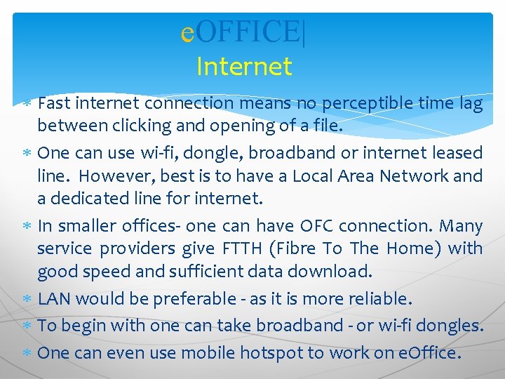 e. OFFICE| Internet Fast internet connection means no perceptible time lag between clicking and