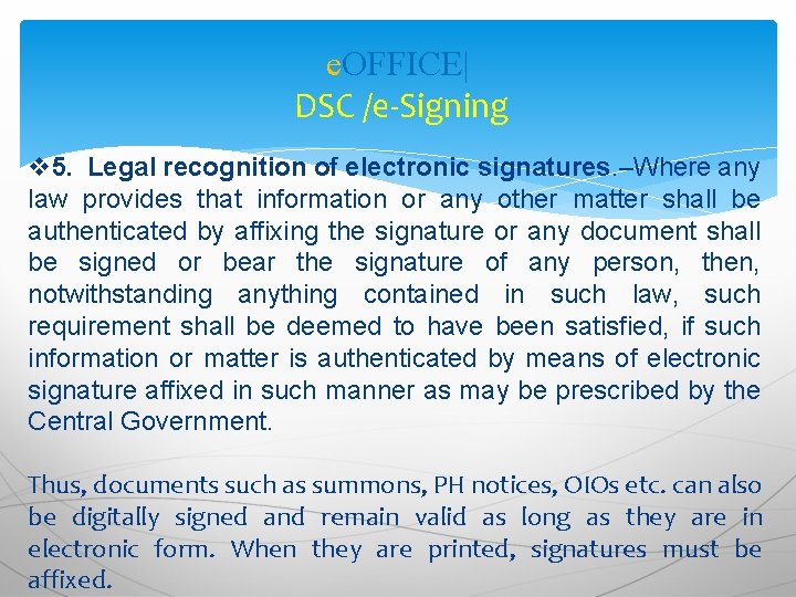 e. OFFICE| DSC /e-Signing v 5. Legal recognition of electronic signatures. –Where any law