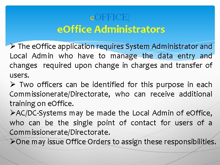 e. OFFICE| e. Office Administrators Ø The e. Office application requires System Administrator and